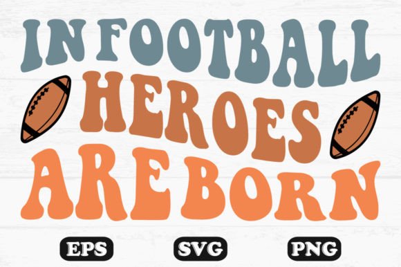 Download In Football Heroes Are Born Retro Svg - Premium Bundle
